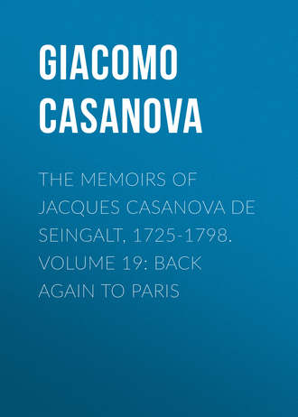 Обложка книги «The Memoirs of Jacques Casanova de Seingalt, 1725-1798. Volume 19: Back Again to Paris»