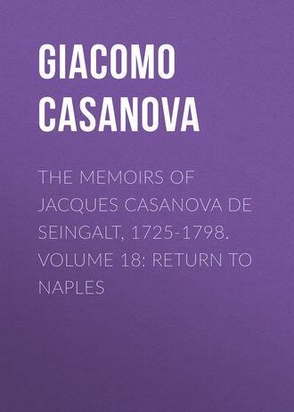 Обложка книги «The Memoirs of Jacques Casanova de Seingalt, 1725-1798. Volume 18: Return to Naples»