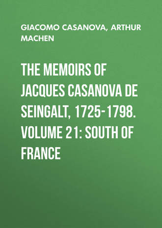 Обложка книги «The Memoirs of Jacques Casanova de Seingalt, 1725-1798. Volume 21: South of France»