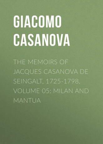Обложка книги «The Memoirs of Jacques Casanova de Seingalt, 1725-1798. Volume 05: Milan and Mantua»