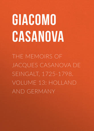 Обложка книги «The Memoirs of Jacques Casanova de Seingalt, 1725-1798. Volume 13: Holland and Germany»