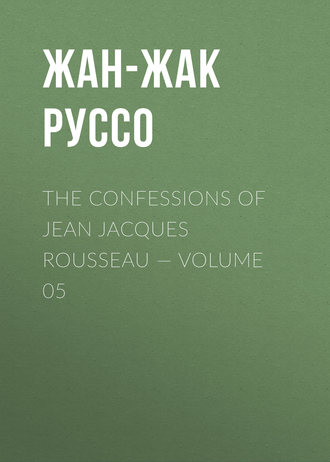 Обложка книги «The Confessions of Jean Jacques Rousseau — Volume 05»