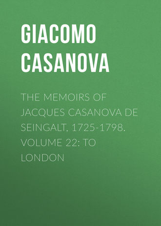 Обложка книги «The Memoirs of Jacques Casanova de Seingalt, 1725-1798. Volume 22: to London»
