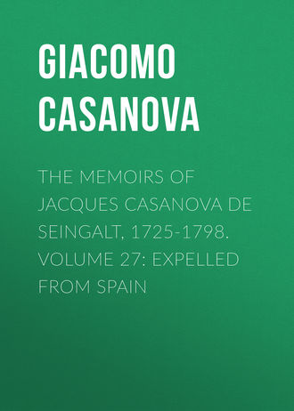 Обложка книги «The Memoirs of Jacques Casanova de Seingalt, 1725-1798. Volume 27: Expelled from Spain»