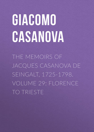 Обложка книги «The Memoirs of Jacques Casanova de Seingalt, 1725-1798. Volume 29: Florence to Trieste»