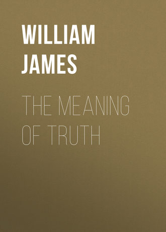 William James. The Meaning of Truth