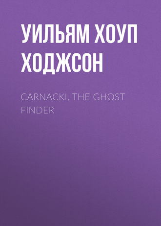 Обложка книги «Carnacki, the Ghost Finder»