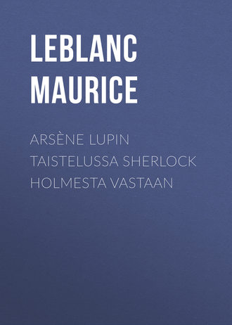 Обложка книги «Arsène Lupin taistelussa Sherlock Holmesta vastaan»