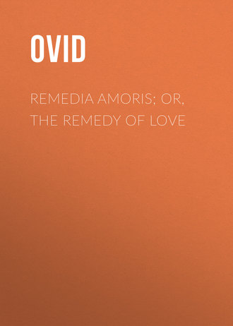 Обложка книги «Remedia Amoris; or, The Remedy of Love»