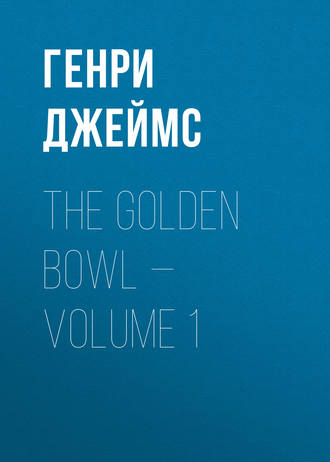 Обложка книги «The Golden Bowl — Volume 1»
