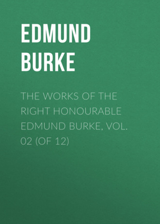Обложка книги «The Works of the Right Honourable Edmund Burke, Vol. 02 (of 12)»