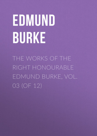 Обложка книги «The Works of the Right Honourable Edmund Burke, Vol. 03 (of 12)»