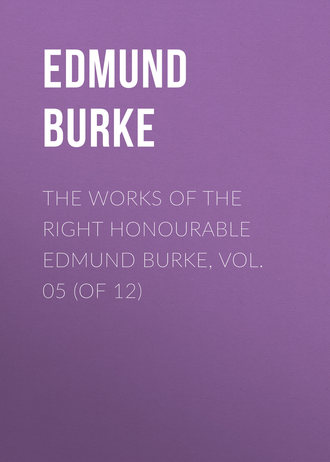 Обложка книги «The Works of the Right Honourable Edmund Burke, Vol. 05 (of 12)»