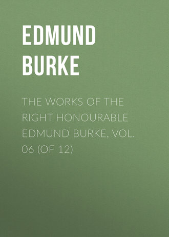 Обложка книги «The Works of the Right Honourable Edmund Burke, Vol. 06 (of 12)»