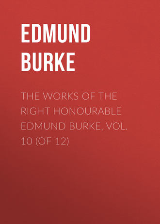 Обложка книги «The Works of the Right Honourable Edmund Burke, Vol. 10 (of 12)»