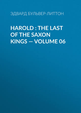 Обложка книги «Harold : the Last of the Saxon Kings — Volume 06»