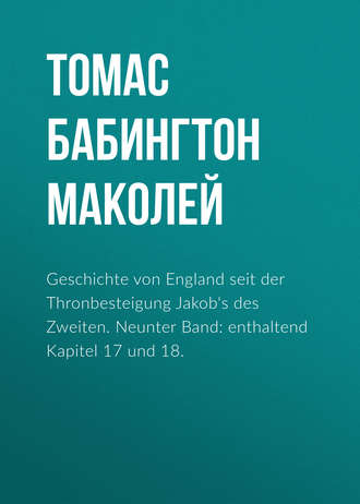Обложка книги «Geschichte von England seit der Thronbesteigung Jakob's des Zweiten. Neunter Band: enthaltend Kapitel 17 und 18.»