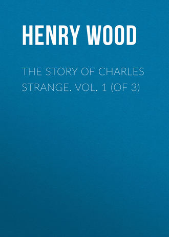 Обложка книги «The Story of Charles Strange. Vol. 1 (of 3)»