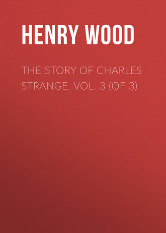 Обложка книги «The Story of Charles Strange. Vol. 3 (of 3)»