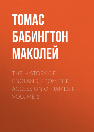 Обложка книги «The History of England, from the Accession of James II — Volume 1»