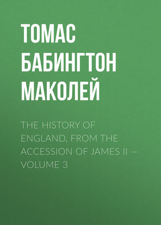 Обложка книги «The History of England, from the Accession of James II — Volume 3»