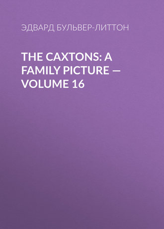 Обложка книги «The Caxtons: A Family Picture — Volume 16»
