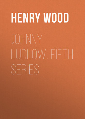 Обложка книги «Johnny Ludlow, Fifth Series»