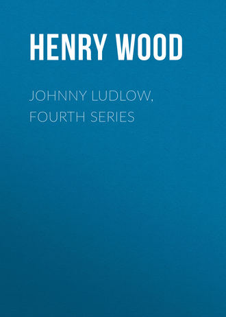 Обложка книги «Johnny Ludlow, Fourth Series»