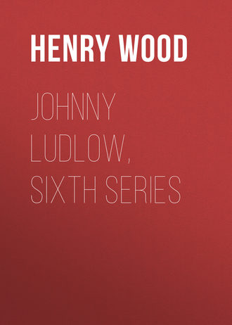 Обложка книги «Johnny Ludlow, Sixth Series»