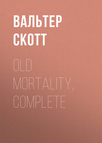 Обложка книги «Old Mortality, Complete»