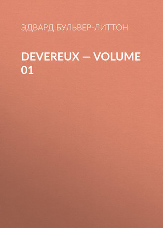 Эдвард Бульвер-Литтон. Devereux — Volume 01