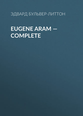 Эдвард Бульвер-Литтон. Eugene Aram — Complete