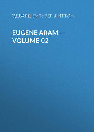 Обложка книги «Eugene Aram — Volume 02»