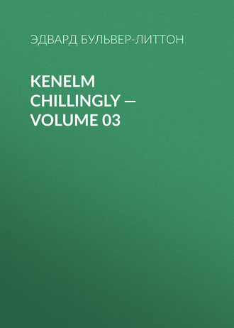 Обложка книги «Kenelm Chillingly — Volume 03»