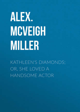 Обложка книги «Kathleen's Diamonds; or, She Loved a Handsome Actor»