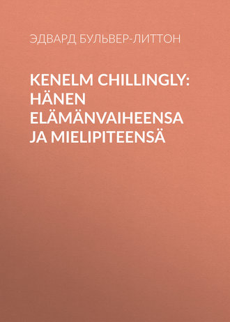Обложка книги «Kenelm Chillingly: Hänen elämänvaiheensa ja mielipiteensä»
