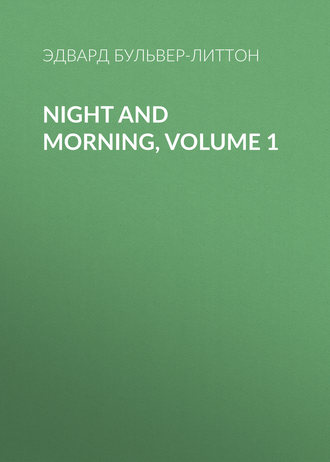 Обложка книги «Night and Morning, Volume 1»