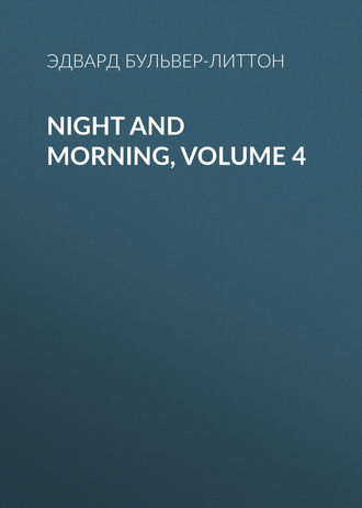 Обложка книги «Night and Morning, Volume 4»
