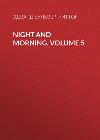 Обложка книги «Night and Morning, Volume 5»