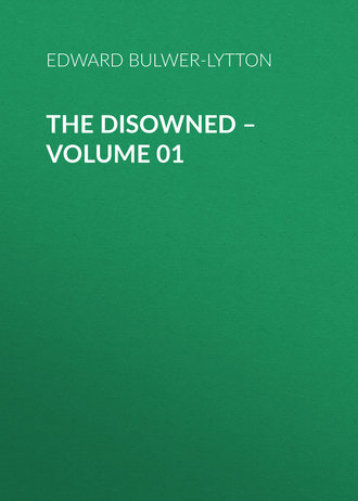 Эдвард Бульвер-Литтон. The Disowned – Volume 01