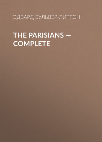 Эдвард Бульвер-Литтон. The Parisians — Complete