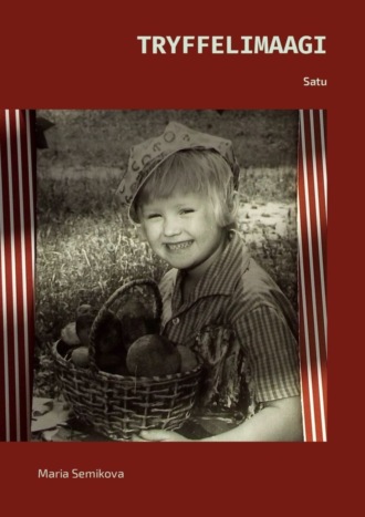 Обложка книги «Tryffelimaagi. Satu»