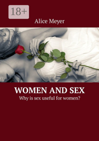 Обложка книги «Women and Sex. Why is sex useful for women?»