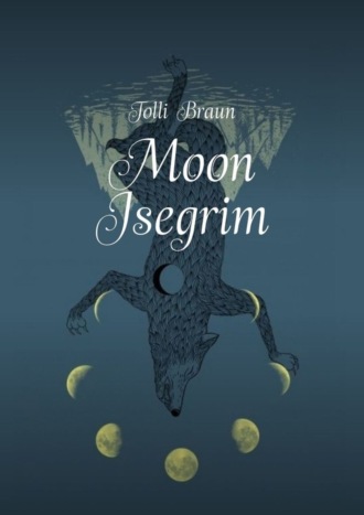 Tolli Braun. Moon Isegrim