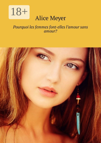 Обложка книги «Pourquoi les femmes font-elles l’amour sans amour?»