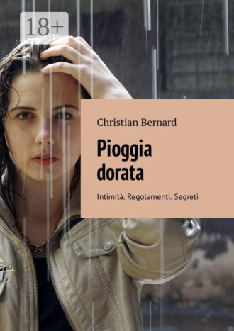 Обложка книги «Pioggia dorata. Intimità. Regolamenti. Segreti»