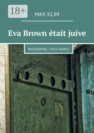 Обложка книги «Eva Brown était juive. Biographie. Faits rares»