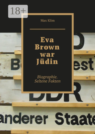 Обложка книги «Eva Brown war Jüdin. Biographie. Seltene Fakten»
