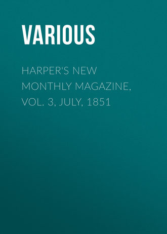 Various. Harper's New Monthly Magazine, Vol. 3, July, 1851