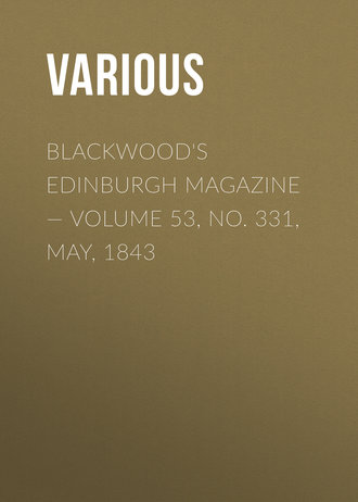 Various. Blackwood's Edinburgh Magazine — Volume 53, No. 331, May, 1843